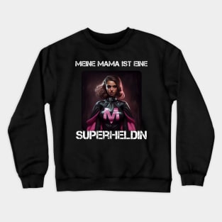 Mama Superheroine - My Mama Is A Superheroine 1 Crewneck Sweatshirt